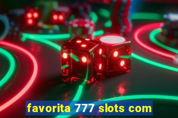 favorita 777 slots com